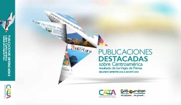 Publicaciones Destacadas sobre Centroamerica, Resultados de los Viajes de Prensa - 2016 - 2018 - CATA